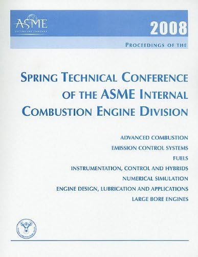 PRINT PROCEEDINGS OF THE ASME INTERNAL COMBUSTION ENGINE DIVISION 2008 SPRING TECHNICAL CONFERENCE (ICES2008) APRIL 27-30, 2008 CHICAGO, ILLINOIS (H01399)