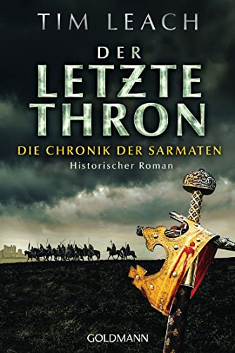 Der letzte Thron: Die Chronik der Sarmaten (3) - Historischer Roman (Die Sarmaten-Trilogie)