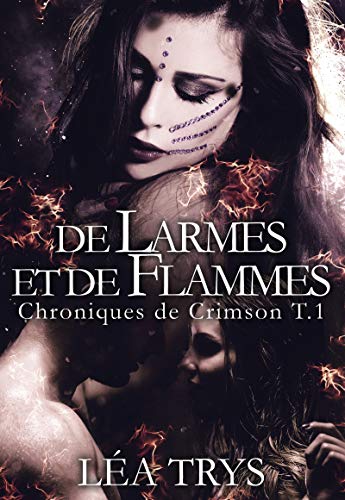 Télécharger De Larmes et de Flammes (Chroniques de Crimson T1) Gratuit