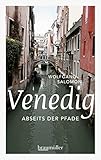  Venedig abseits der Pfade: Eine etwas andere Reise durch die Lagunenstadt