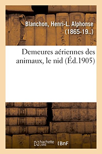 Demeures Aériennes Des Animaux, Le Nid (French Edition)