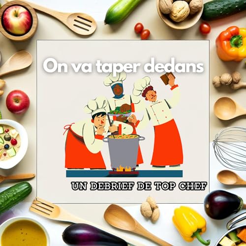 On va taper dedans - un debrief de l'&eacute;mission Top Chef cover art