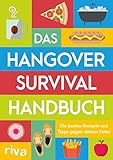 Das Hangover-Survival-Handbuch: Die besten Rezepte und Tipps gegen deinen Kater