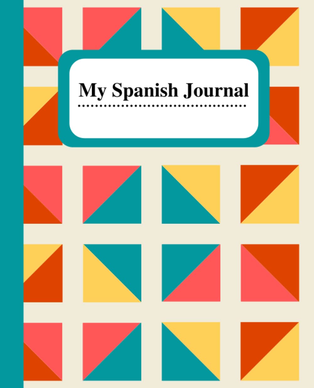 My Spanish Journal: A learning aid notebook for those learning the Spanish language