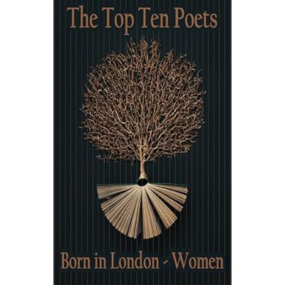 The Top 10 Poets - Born in London - Women