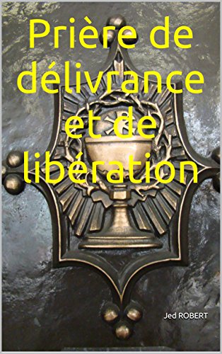 Télécharger Prière de délivrance et de libération PDF