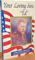 Your Loving Son, "Ed" : Letters from a World War II G.I.--From Boot Camp to the Battlefields of Europe 0963876201 Book Cover