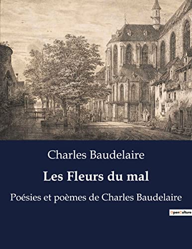 Les Fleurs du mal: Exploration poétique des dualités humaines et des tourments de l'âme (French Edition)