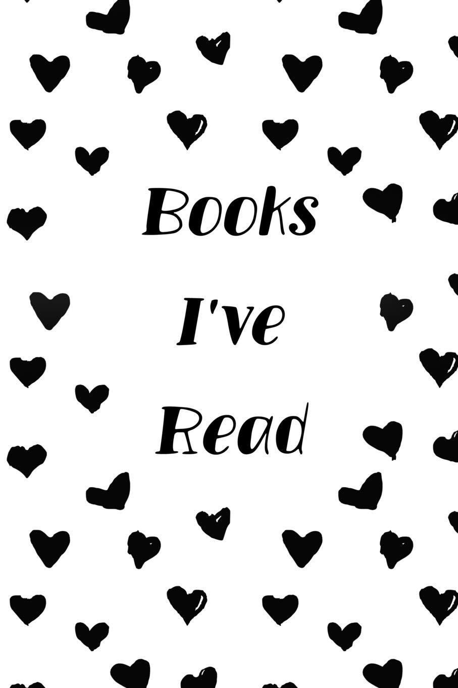 Books I've Read: Book Lovers Tracking Journal Logbook