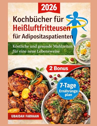 Kochbücher für Heißluftfritteusen für Adipositaspatienten 2026: Köstliche und gesunde Mahlzeiten für eine neue Lebensweise