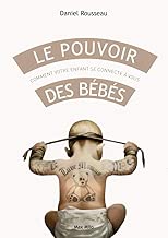 Download Le pouvoir des bébés - Comment votre enfant se connecte à vous PDF