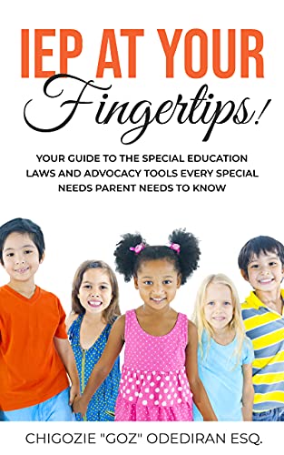 IEP At Your Fingertips!: Your Guide to the Special Education Laws and Advocacy Tools Every Special Needs Parent Needs to Know!