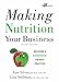 Making Nutrition Your Business: Building a Successful Private Practice