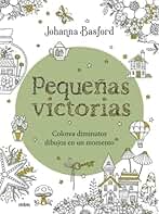 Pequeñas victorias: Colorea diminutos dibujos en un momento (Creativa)