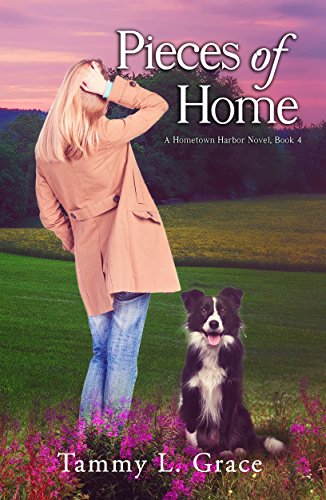 Pieces of Home (Hometown Harbor Series Book 4) by [Tammy L. Grace]