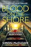 Blood on the Shore: The brand new, pulse-pounding serial killer crime thriller from bestselling sensation Simon McCleave (The Anglesey Series) (Book 3)