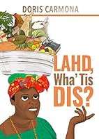 Lahd, Wha' Tis Dis? 1945456302 Book Cover