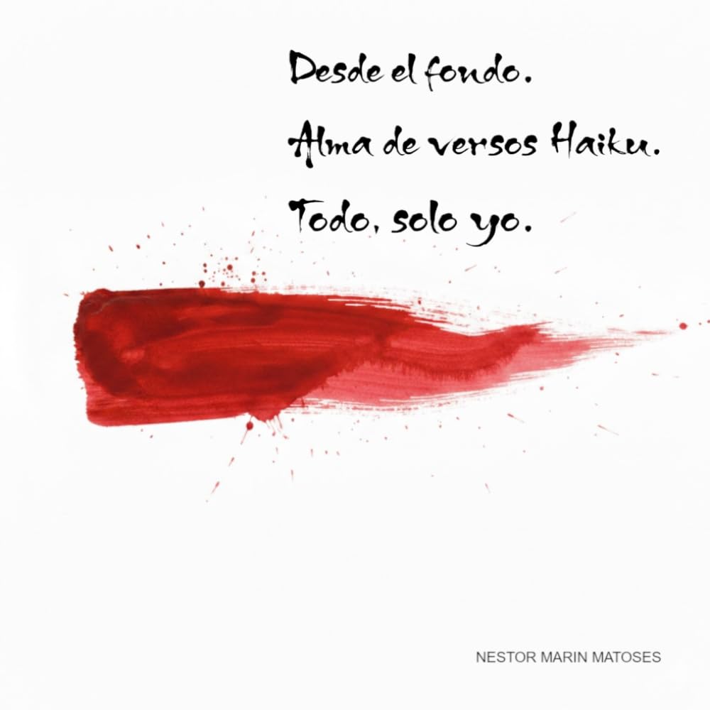 Desde el fondo, alma de versos haiku. Todo, solo yo.
