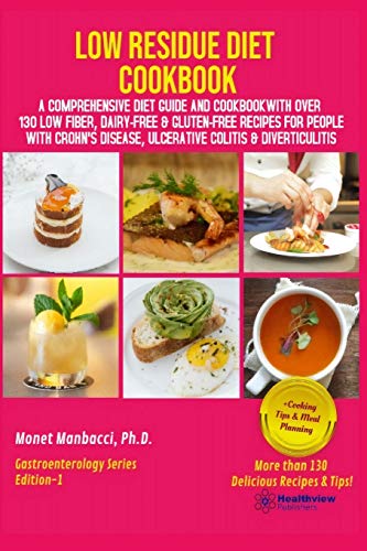 Low Residue Diet Cookbook: 70 Low Residue (Low Fiber) Healthy Homemade Recipes for People with IBD, Diverticulitis, Crohn’s Disease & Ulcerative Colitis (Low Residue Diet Cookbooks): Shah, Monika