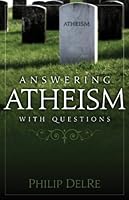 Answering Atheism With Questions 0967752051 Book Cover