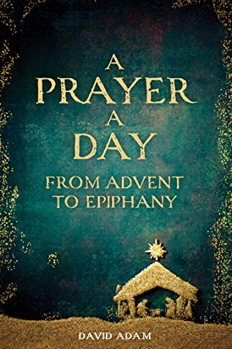A Prayer a Day from Advent to Epiphany A Prayer a Day from Advent to Epiphany