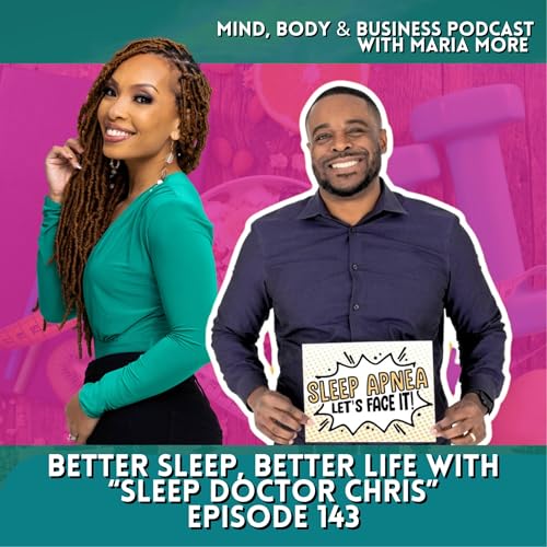 Better Sleep, Better Life: Insights from Sleep Doctor Chris | Episode 143