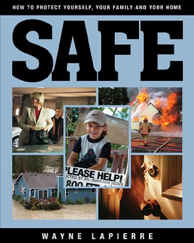 Safe: How to Protect Yourself, Your Family, and Your Home Safe: How to Protect Yourself, Your Family, and Your Home