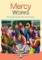 Mercy Works: Practical Love for the 21st Century 1784690767 Book Cover