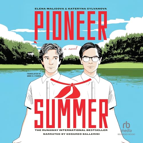 Audiobook: Pioneer Summer by Katerina Silvanova, Elena Malisova, Anne O. Fisher - translator episode artwork