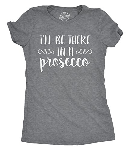 Womens Be There in A Prosecco Tshirt Funny Brunch Drinking Tee for Ladies