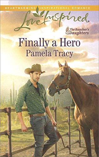 Finally a Hero: A Fresh-Start Family Romance (The Rancher's Daughters Book 1)