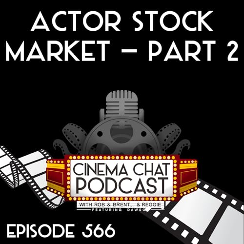 Episode 566 - Actor Stock Market Pt. 2