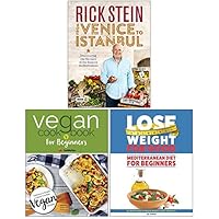 Rick Stein From Venice to Istanbul [Hardcover], Vegan Cookbook For Beginners, Lose Weight For Good Mediterranean Diet For Beginners 3 Books Collection Set