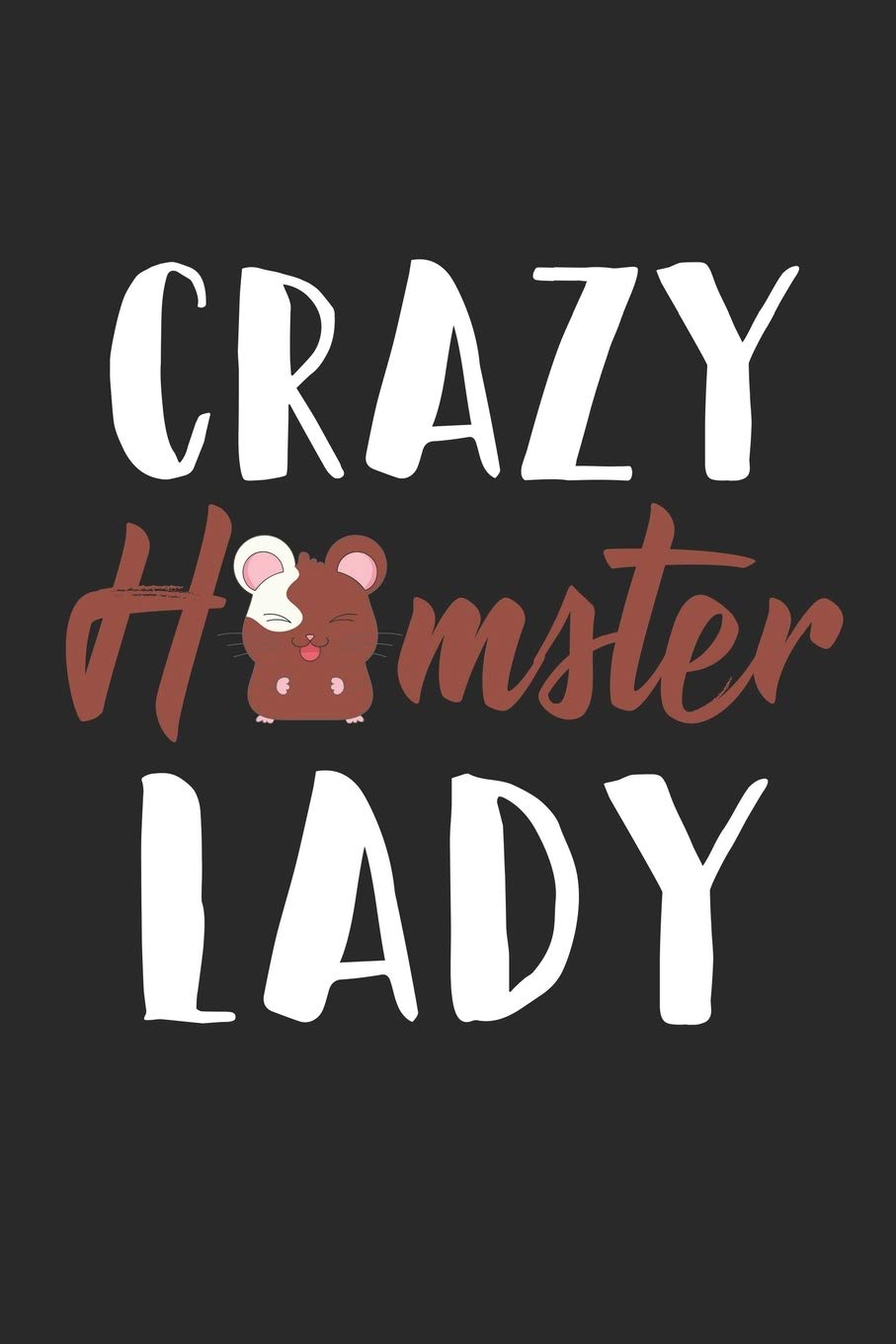 Crazy Hamster Lady: Lined Notebook for Hamster Lovers College / Journal Gift, 120 pages, 6x9 for Writing & Journaling