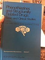 Phenothiazines and Structurally Related Drugs: Basic and Clinical Studies: Proceedings of the 4th International Symposium on Phenothiazines and Struct 0444004017 Book Cover