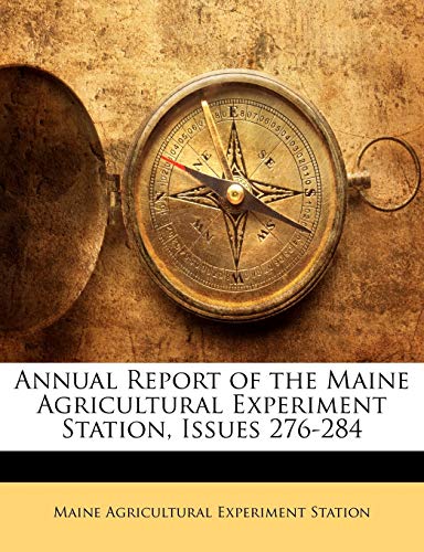 Annual Report of the Maine Agricultural Experiment Station, Issues 276-284
