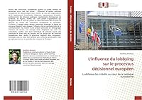 L'Influence Du Lobbying Sur Le Processus Da(c)Cisionnel Europa(c)En 6131529159 Book Cover
