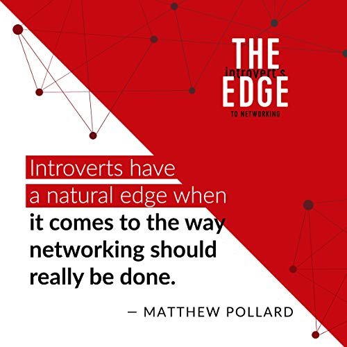 The Introvert’s Edge to Networking: Work the Room. Leverage Social Media. Develop Powerful Connectio