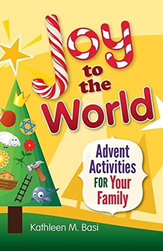 Joy to the World: Advent Activities for Your Family Paperback – Illustrated, July 1, 2010