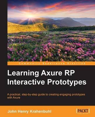 [(Learning Axure RP Interactive Prototypes)] [By (author) John Henry Krahenbuhl] published on (February, 2015)