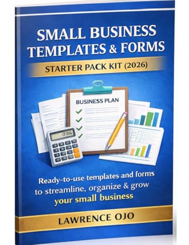Small Business Templates & Forms Starter Kit (2026): Ready-to-Use Business Plans, Contracts, Invoices, Trackers & Checklists for Entrepreneurs