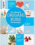 Der ultimative ORIGAMIKURS für Einsteiger: Einsteiger-Reihe mit Online-Videos