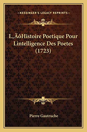L'Histoire Poetique Pour Lintelligence Des Poetes (1723) (French Edition)
