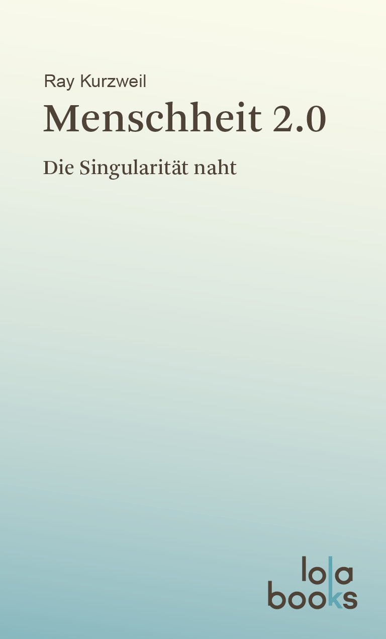 Menschheit 2.0: Die Singularität naht