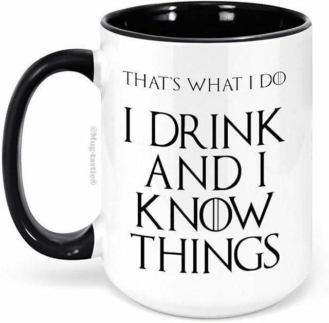 I Drink and I Know Things (That's What I Do) - Large 15 Ounce El Grande - Funny Ceramic Coffee Mug