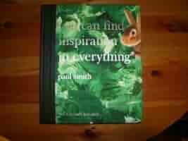 アート・デザイン・音楽 You Can Find Inspiration in Everything Paul Smith: You Can Find Inspiration in Everything