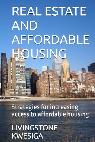 REAL ESTATE AND AFFORDABLE HOUSING: Strategies for increasing acc...
