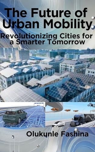 The Future of Urban Mobility: Revolutionizing Cities for a Smarter