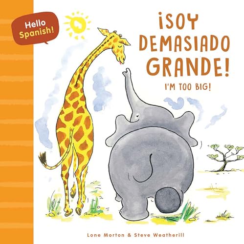 Hello Spanish! I'm Too Big! / ¡Soy demasiado grande! (English and Spanish Edition)
