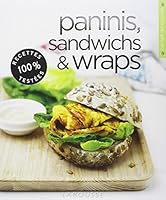Paninis, Sandwichs & Wraps 2035870534 Book Cover